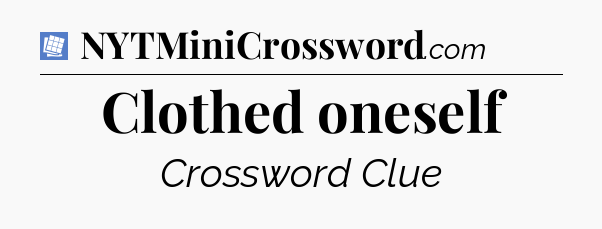 Clothed oneself Puzzle Page Crossword Clue