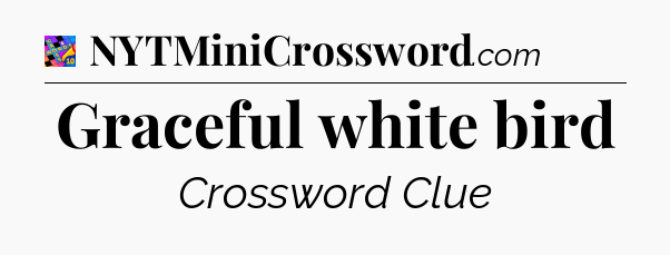 Graceful white bird Crossword Clue