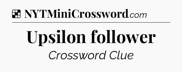 Solution: Upsilon follower - NYT Crossword