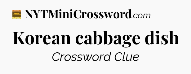 Korean cabbage dish - Eugene Sheffer Crossword