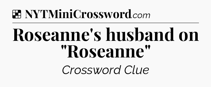 Solution: Roseanne's husband on 