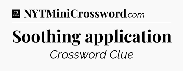 Soothing application - LA Times Crossword