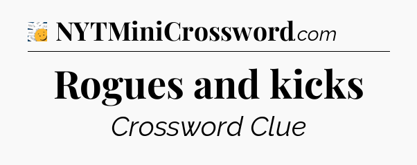 Rogues and kicks - 7 Little Words