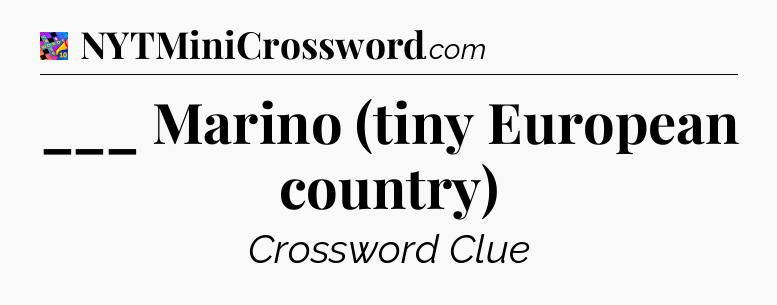 ___ Marino (tiny European country) Crossword Clue