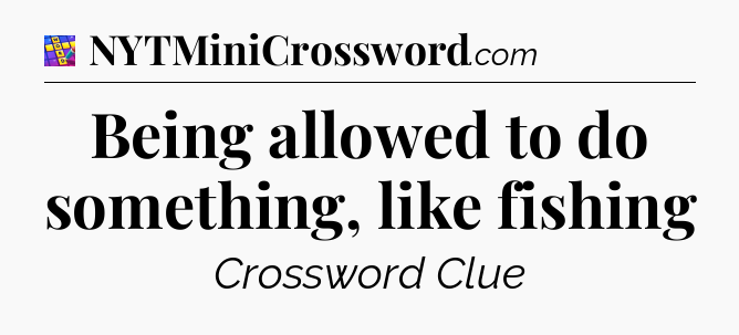 Being allowed to do something, like fishing Codycross