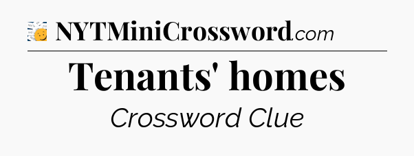 Tenants' homes - 7 Little Words