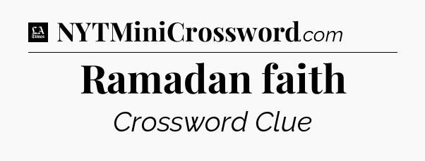 Ramadan faith - LA Times Crossword