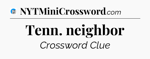Tenn. neighbor Crossword Clue