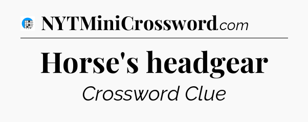 Horse's headgear Crossword Clue