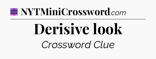 Derisive look - Thomas Joseph Crossword