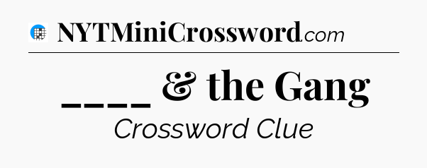____ & the Gang Crossword Clue
