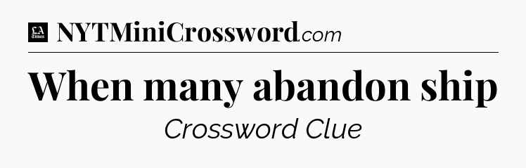 When many abandon ship - LA Times Crossword