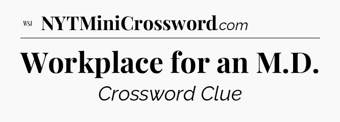 Workplace for an M.D - WSJ Crossword