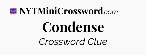 Condense - Thomas Joseph Crossword