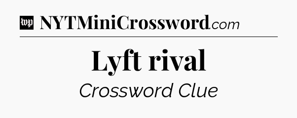 Lyft rival Crossword Clue