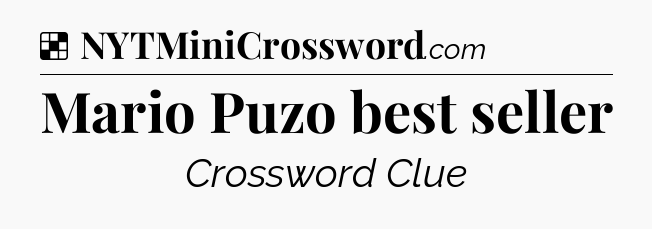 Solution: Mario Puzo best seller - NYT Crossword
