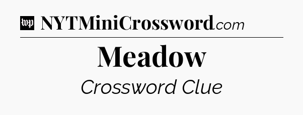 Meadow Crossword Clue