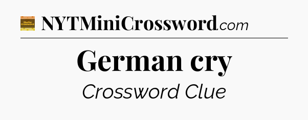 German cry - Eugene Sheffer Crossword