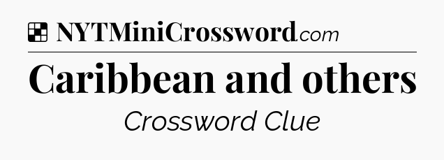 Solution: Caribbean and others - NYT Crossword