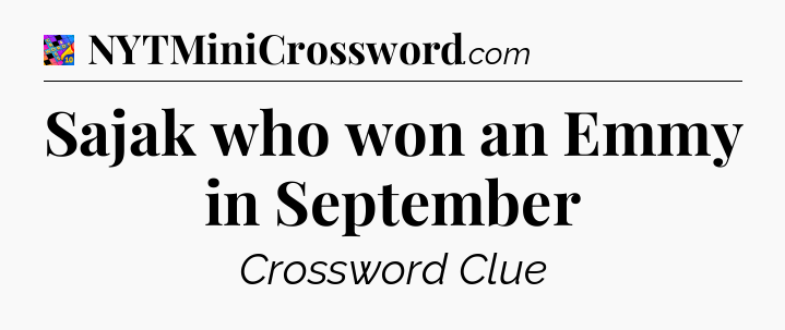 Sajak who won an Emmy in September Crossword Clue