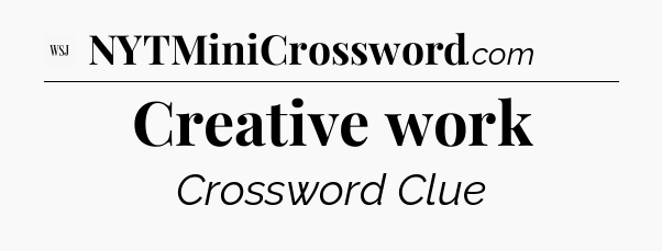 Creative work - WSJ Crossword