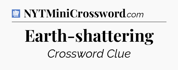 Earth-shattering Puzzle Page Crossword Clue