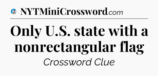Only U.S. state with a nonrectangular flag Crossword Clue