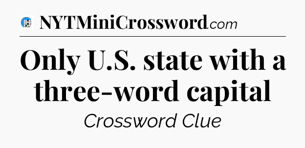 Only U.S. state with a three-word capital Crossword Clue