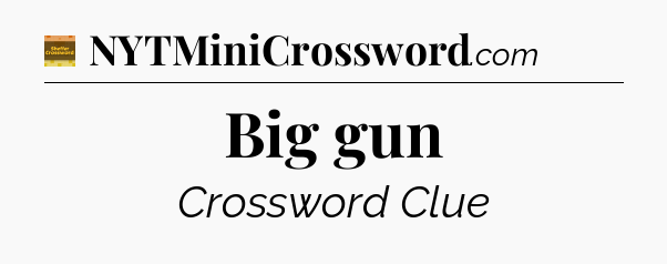 Big gun - Eugene Sheffer Crossword