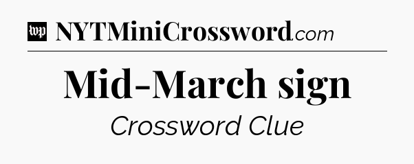 Mid-March sign Crossword Clue