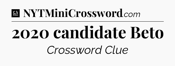 2020 candidate Beto - LA Times Crossword