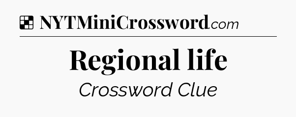 Solution: Regional life - NYT Crossword