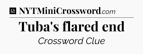 Tuba's flared end - LA Times Crossword