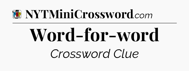 Word-for-word Crossword Clue