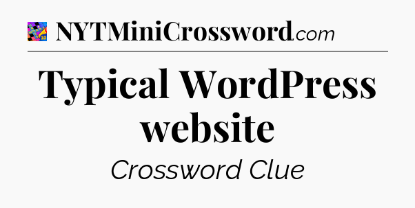 Typical WordPress website Crossword Clue