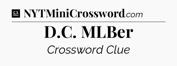 D.C. MLBer - LA Times Crossword