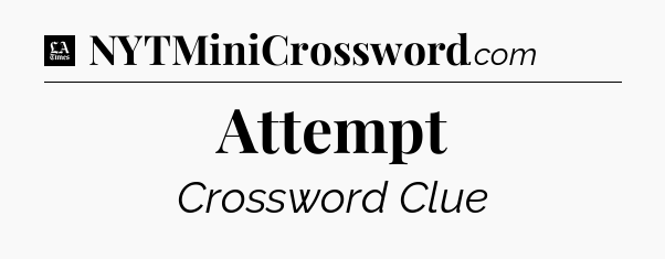 Attempt - LA Times Crossword
