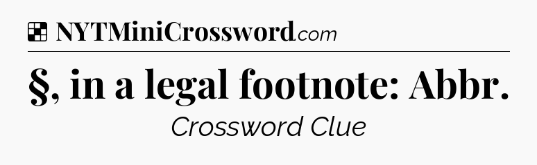 Solution: §, in a legal footnote: Abbr - NYT Crossword