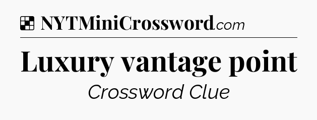 Solution: Luxury vantage point - NYT Crossword