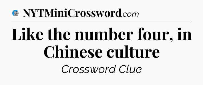 Like the number four, in Chinese culture Crossword Clue