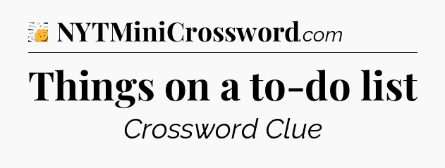 Things on a to-do list - 7 Little Words