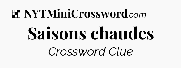 Solution: Saisons chaudes - NYT Crossword