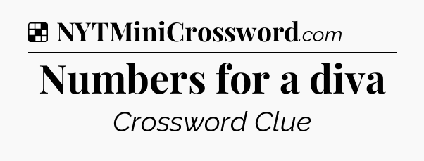 Solution: Numbers for a diva - NYT Crossword