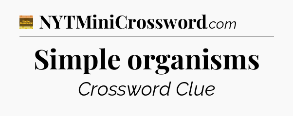 Simple organisms - Eugene Sheffer Crossword