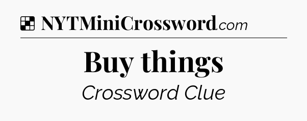 Solution: Buy things - NYT Crossword