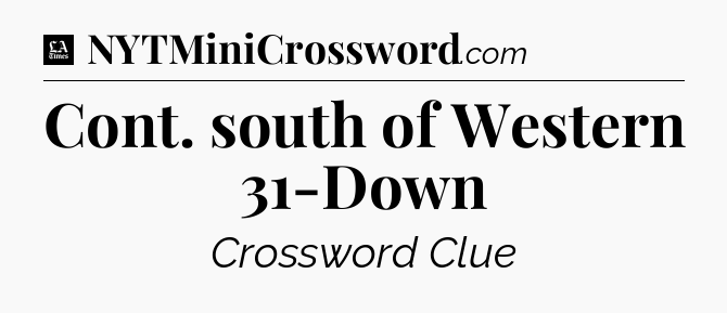Cont. south of Western 31-Down - LA Times Crossword