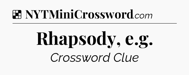 Solution: Rhapsody, e.g - NYT Crossword
