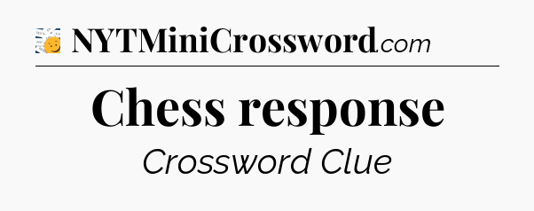 Chess response - 7 Little Words