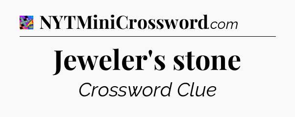 Jeweler's stone Crossword Clue