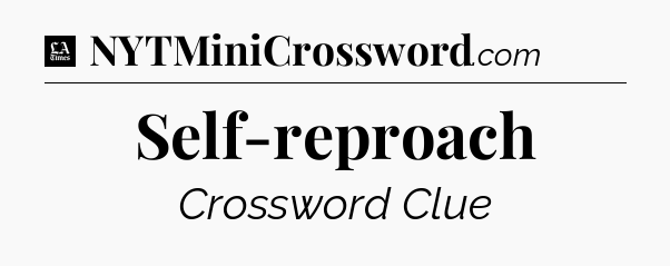 Self-reproach - LA Times Crossword